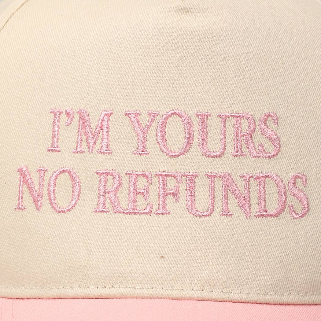 I'm Yours No Refunds - Trucker Cap